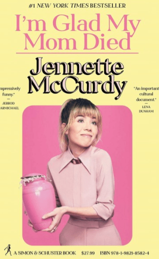 Jennette McCurdy, I’m Glad My Mom Died (Trauma, parental&nbsp;abuse)