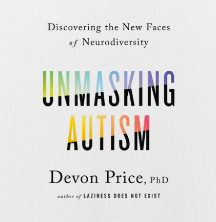 Devon Price, Phd, Unmasking Autism&nbsp;(Autism)
